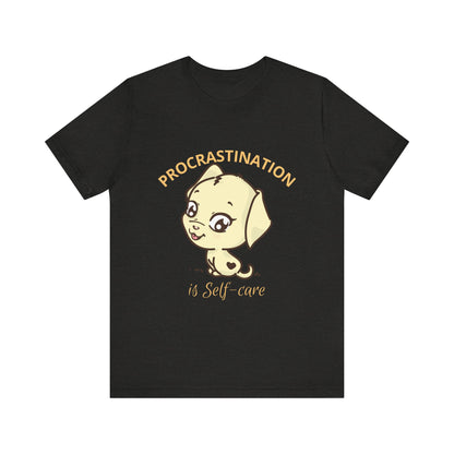 Procrastination is Self-Care Tee, Unisex Fashion T-Shirt, Cute Dog Graphic Tee, Relaxation Gift, Daily Comfort Top