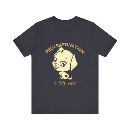 Procrastination is Self-Care Tee, Unisex Fashion T-Shirt, Cute Dog Graphic Tee, Relaxation Gift, Daily Comfort Top