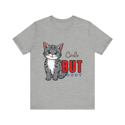 Cute but Moody Cat Tee, Unisex Jersey Short Sleeve, Cat Lover Gift, Funny Animal Shirt, Pet Parent Apparel, Birthday Gift