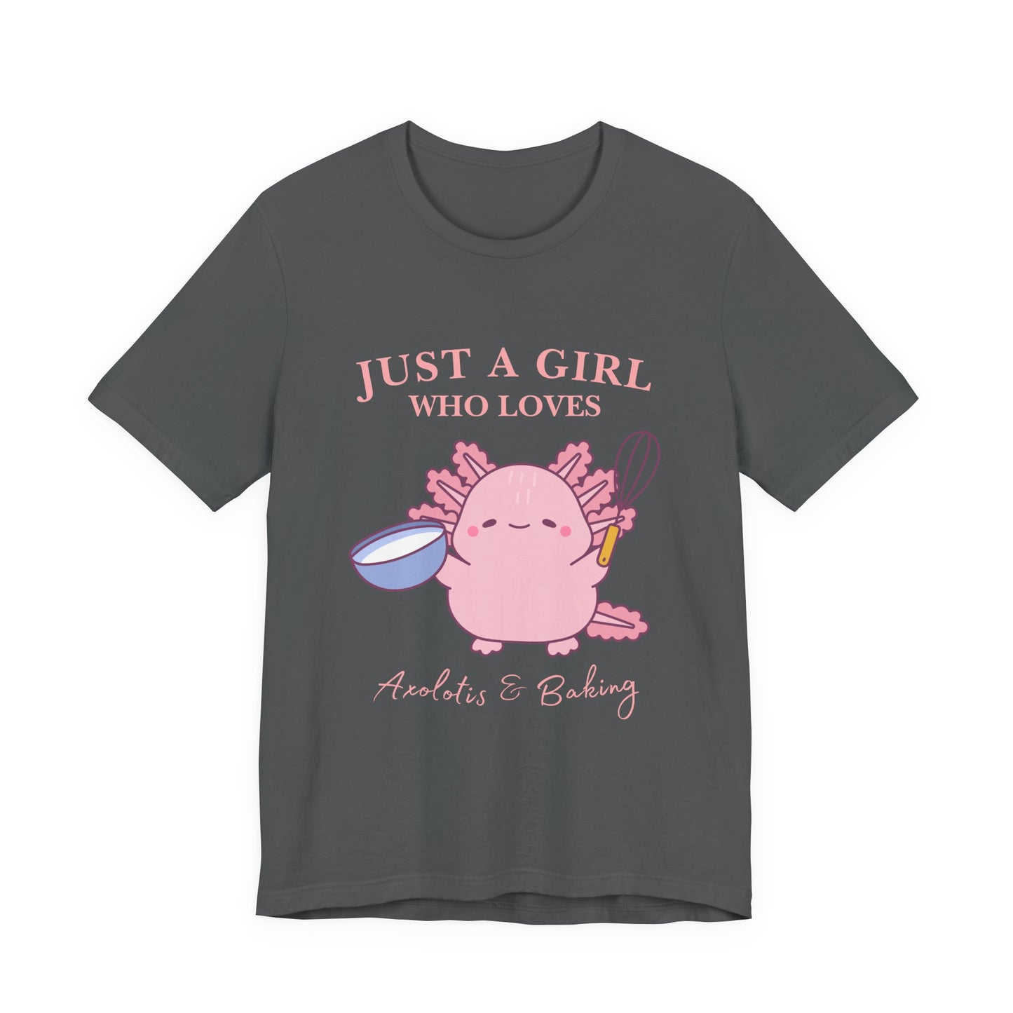 Cute Baking T-Shirt for Girls | Just a Girl Who Loves Baking | Gift for Bakers, Baking Enthusiasts, Cooking Lovers, Foodie Outfit, Axolotis T-shirt