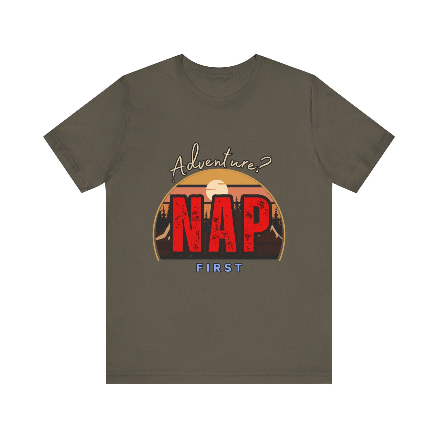 Adventure Nap Unisex Tee, Adventure Shirt, Nap First T-Shirt, Travel Tee, Gift for Nap Lovers, Casual Wear, Relaxation Tee