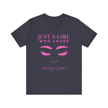 Just a Girl Who Loves Her Eyelashes Tee, Cute Graphic Shirt, Makeup Lover Gift, Beauty Enthusiast Top, Fun Fashion Tee, Birthday Gift