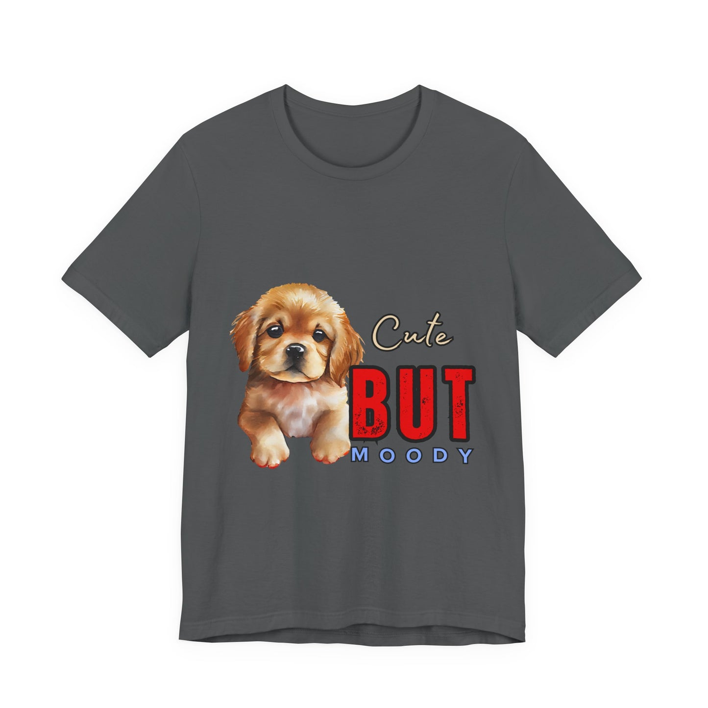 Cute But Moody Puppy T-Shirt, Dog Lover Gift, Unisex Casual Tee, Fun Pet Apparel, Birthday Gift for Animal Lovers