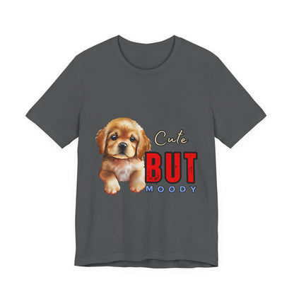 Cute But Moody Puppy T-Shirt, Dog Lover Gift, Unisex Casual Tee, Fun Pet Apparel, Birthday Gift for Animal Lovers