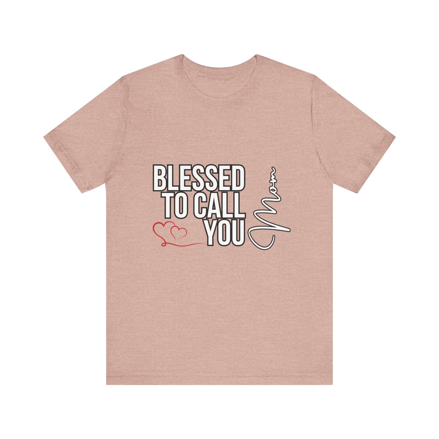 Blessed to Call You Mom Unisex Tee, Family Gift, Comfort T-Shirt, Everyday Wear, Celebratory Apparel