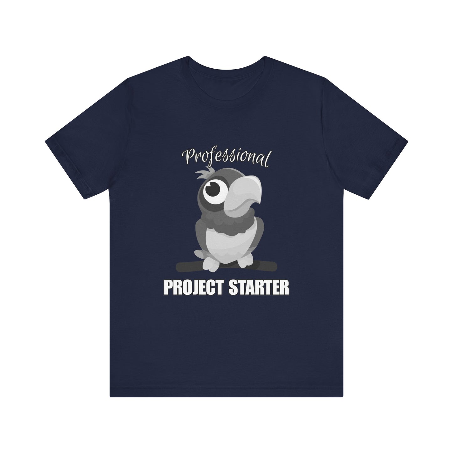 Professional Project Starter Tee, Funny Gift for Creatives, Motivational T-Shirt, Casual Wear, Unique Graphic Top