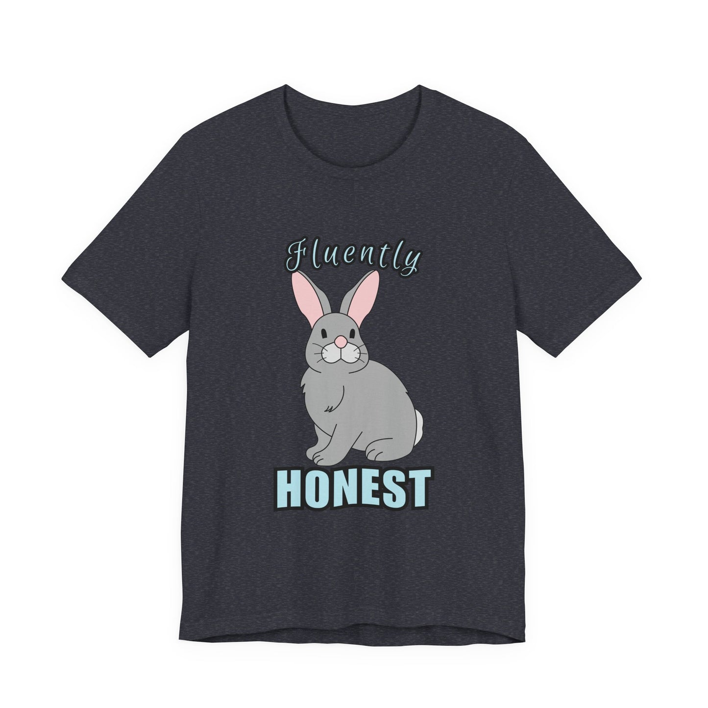 Fluently Honest Bunny Tee | Funny Animal T-Shirt, Unisex Graphic Tee, Cute Rabbit Shirt, Gift for Animal Lovers, Easter Gift