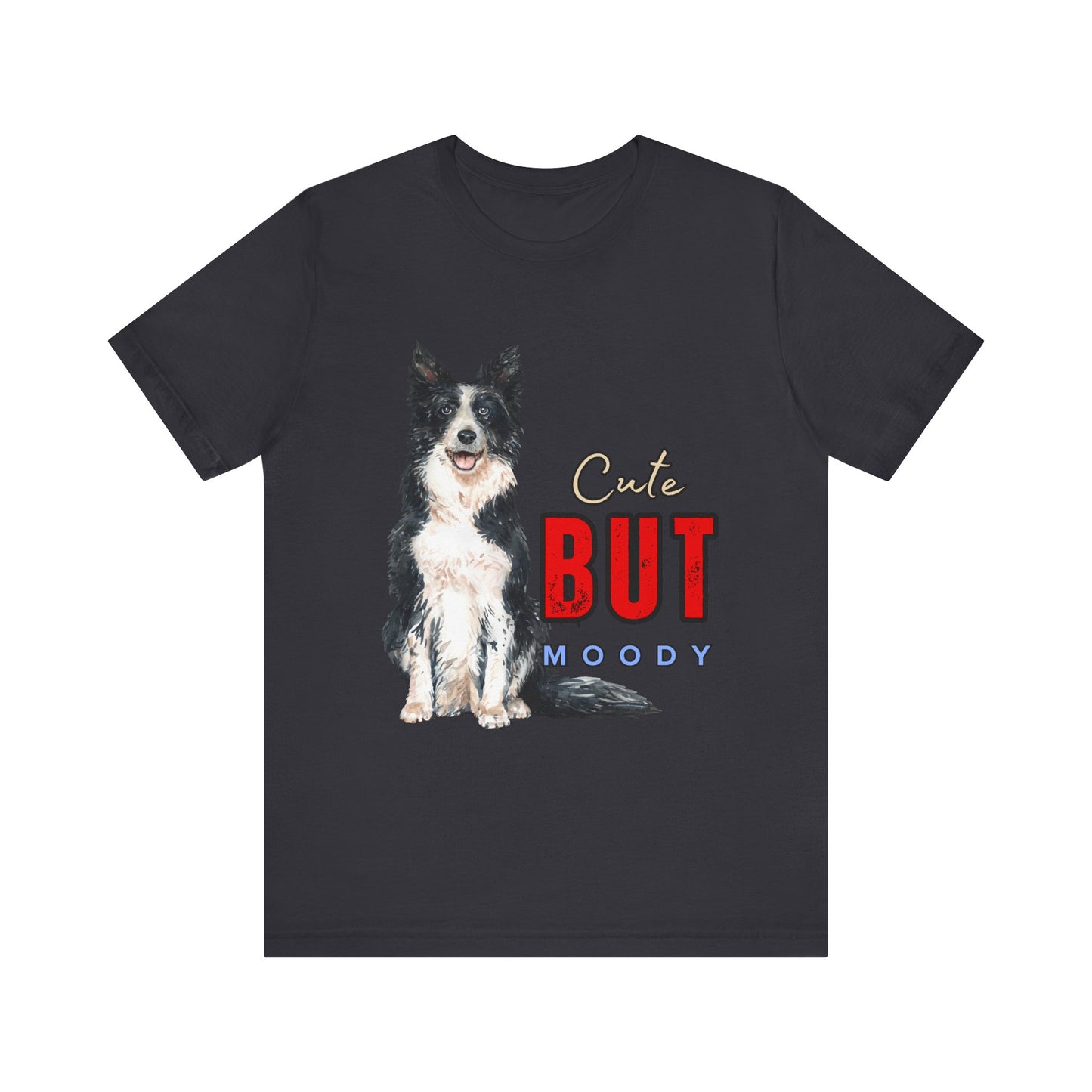 Cute but Moody Dog Tee, Pet Lover T-Shirt, Animal Graphic Shirt, Gift for Dog Owners, Fun Casual Wear