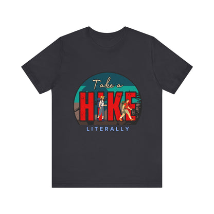 Literally Take a Hike Tee, Unisex Short Sleeve T-Shirt, Hiking Shirt, Outdoor Adventure Gift, Nature Lover Apparel, Casual Wear