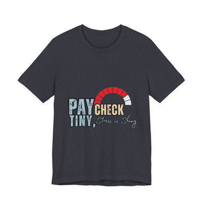 Paycheck Stress Is Crazy Tee, Funny T-Shirt, Unisex Graphic Tee, Relaxed Fit Humor Top, Gift for Payroll Workers, Office Humor Shirt