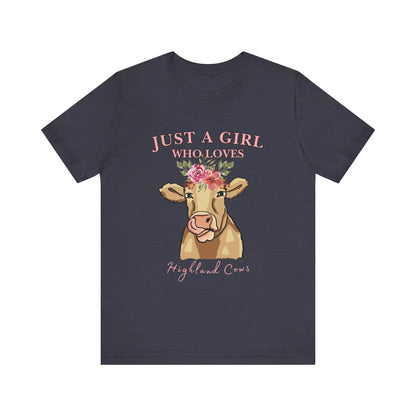Highland Cow Lover Tee - Just a Girl Who Loves Highland Cows, Cute T-Shirt, Farmhouse Apparel, Gift for Animal Lovers, Summer Style