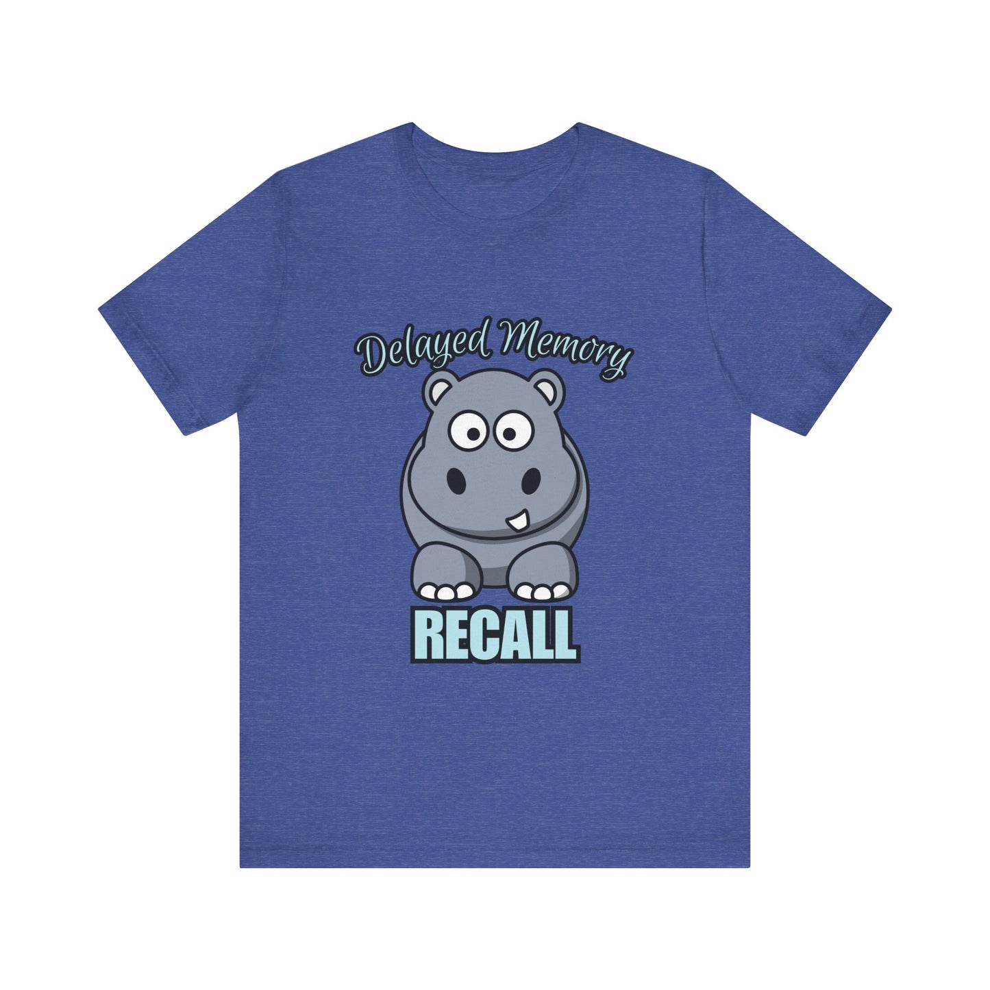 Delayed Memory Recall, Funny Hippo T-Shirt, Delayed Memory Tee, Gift for Memory Impairment Humor, Cute Animal Apparel, Unisex Jersey Tee