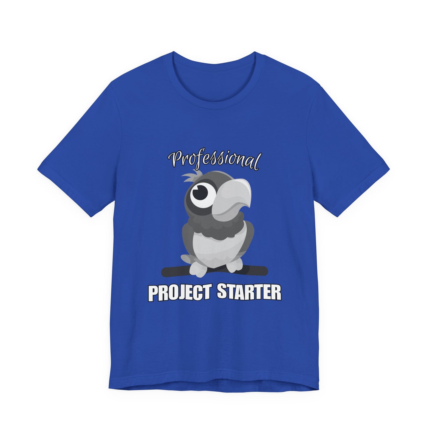 Professional Project Starter Tee, Funny Gift for Creatives, Motivational T-Shirt, Casual Wear, Unique Graphic Top