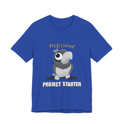 Professional Project Starter Tee, Funny Gift for Creatives, Motivational T-Shirt, Casual Wear, Unique Graphic Top