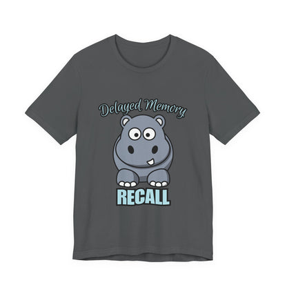 Delayed Memory Recall, Funny Hippo T-Shirt, Delayed Memory Tee, Gift for Memory Impairment Humor, Cute Animal Apparel, Unisex Jersey Tee
