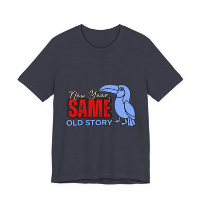 New Year Same Old Story Tee | Funny Graphic T-Shirt | Unisex Casual Wear | Gift for Friends | Holiday Party Apparel, New Year's [...]