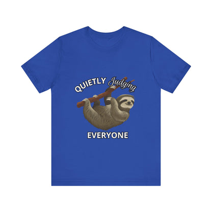 Sloth Humor Tee, Quietly Judging Everyone Shirt, Funny Animal T-Shirt, Gift for Sloth Lovers, Cute Casual Wear, Unique Birthday Gift
