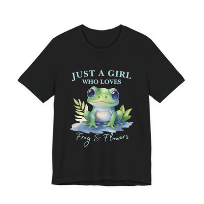 Frog Lover Tee, Just a Girl Who Loves Frog & Flowers, Cute Graphic T-Shirt, Nature Lover Gift, Spring Fashion, Animal Tee, Unique Apparel
