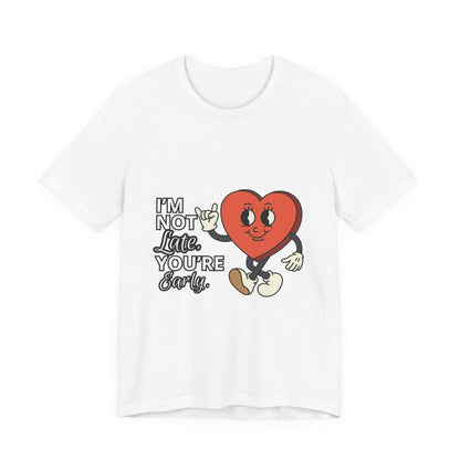 I'm Not Like You're Sorry Tee, Unisex Graphic T-Shirt, Fun Heart Design, Casual Gift, Cute Everyday Wear, Valentine's Day Top