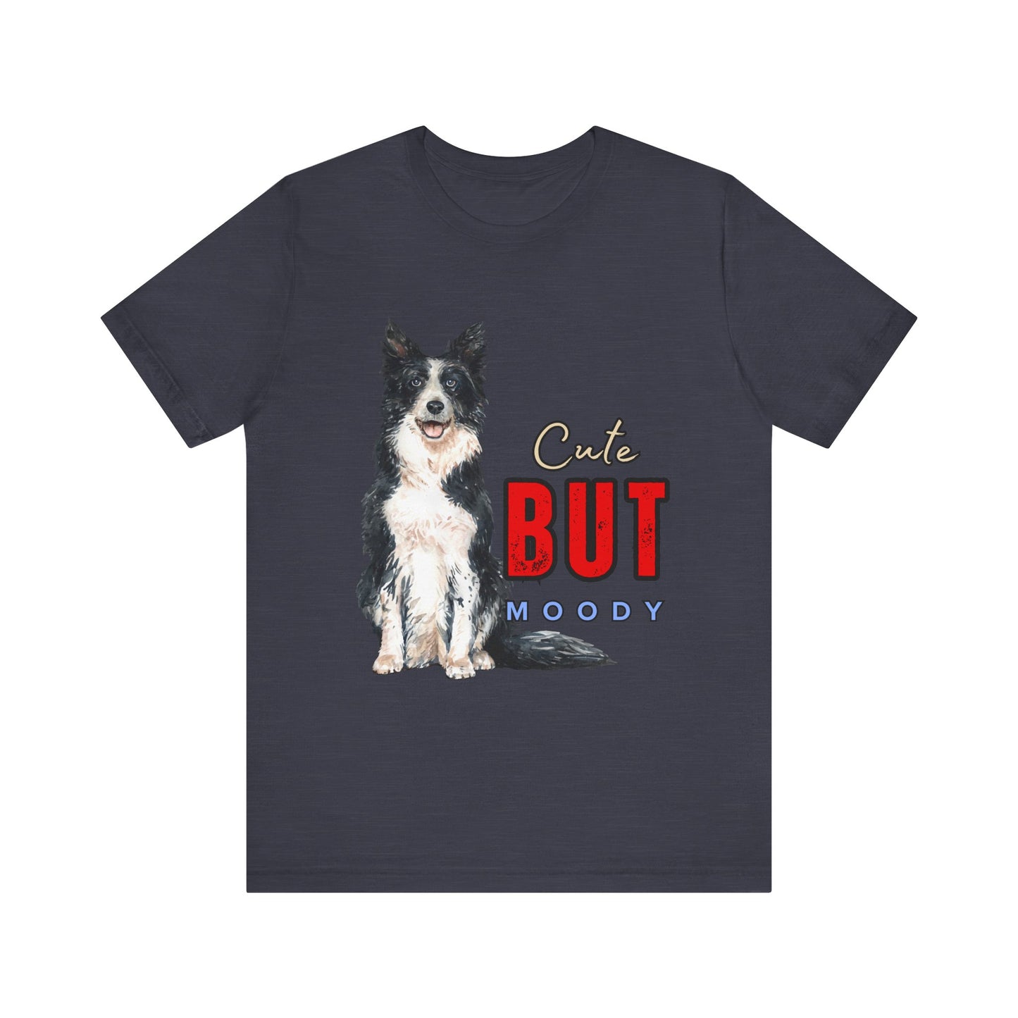 Cute but Moody Dog Tee, Pet Lover T-Shirt, Animal Graphic Shirt, Gift for Dog Owners, Fun Casual Wear