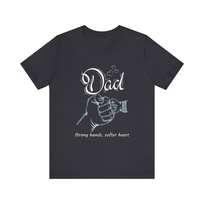 Dad Strong Hands, Softer Heart Tee | Unisex Father's Day Gift, Casual Wear, Family Reunion, Gift for Dad, Funny Dad Shirt