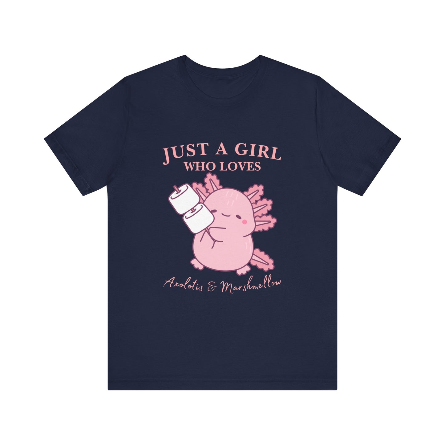 Just a Girl Who Loves Axolotls Tee, Cute Graphic T-Shirt, Unisex Casual Wear, Animal Lovers Gift, Birthday Present, Axolotis and Marshmellow