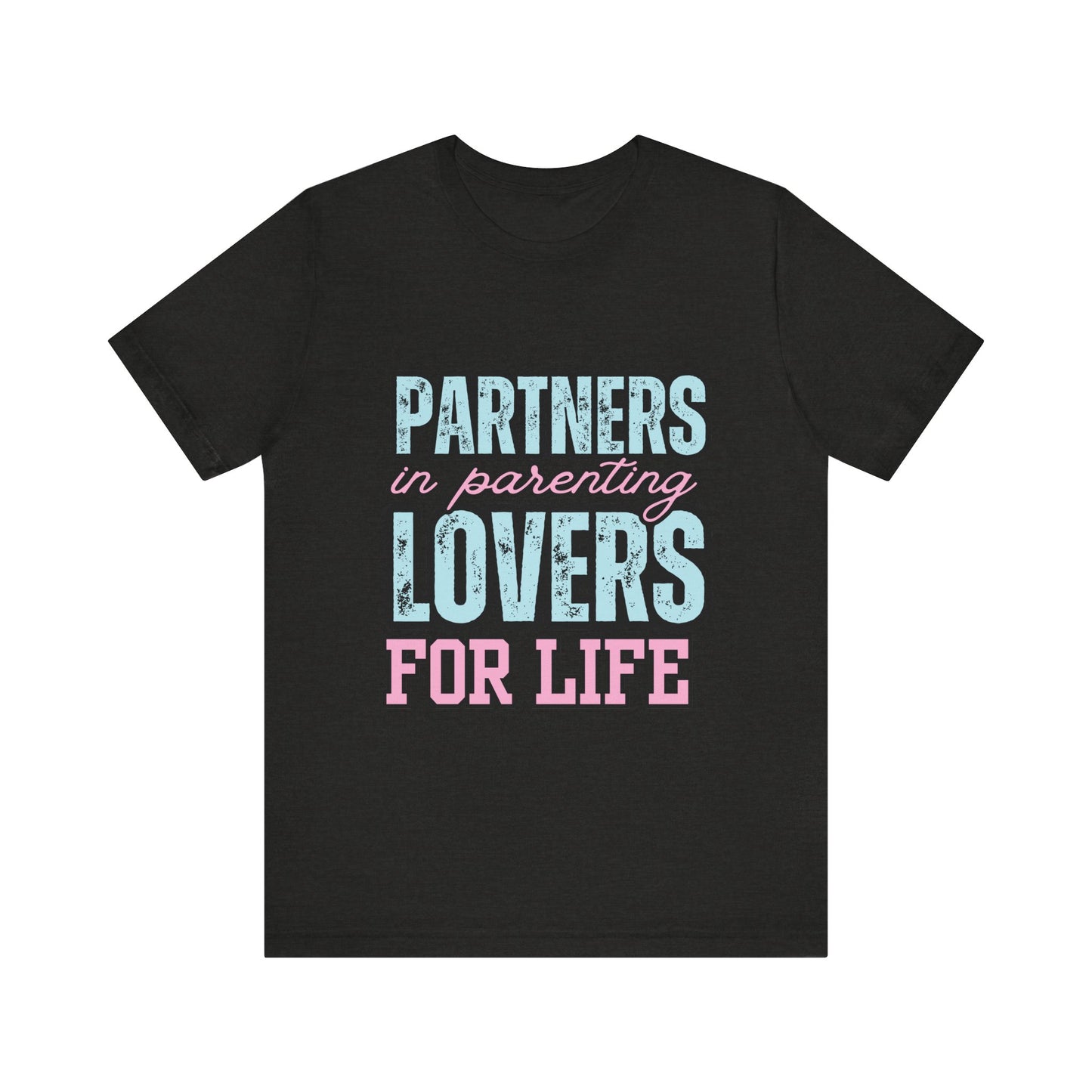 Partners in Parenting Lovers for Life Tee, Unisex T-Shirt, Couple's Gift, Family Apparel, Valentine’s Day, Anniversary, Parenting Humor