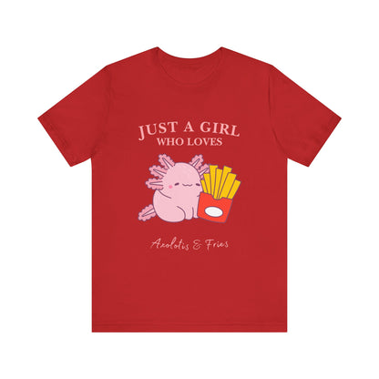 Just a Girl Who Loves Axolotls & Fries Tee, Cute Graphic Tee, Animal Lover Shirt, Fun Summer T-Shirt, Gift for Her