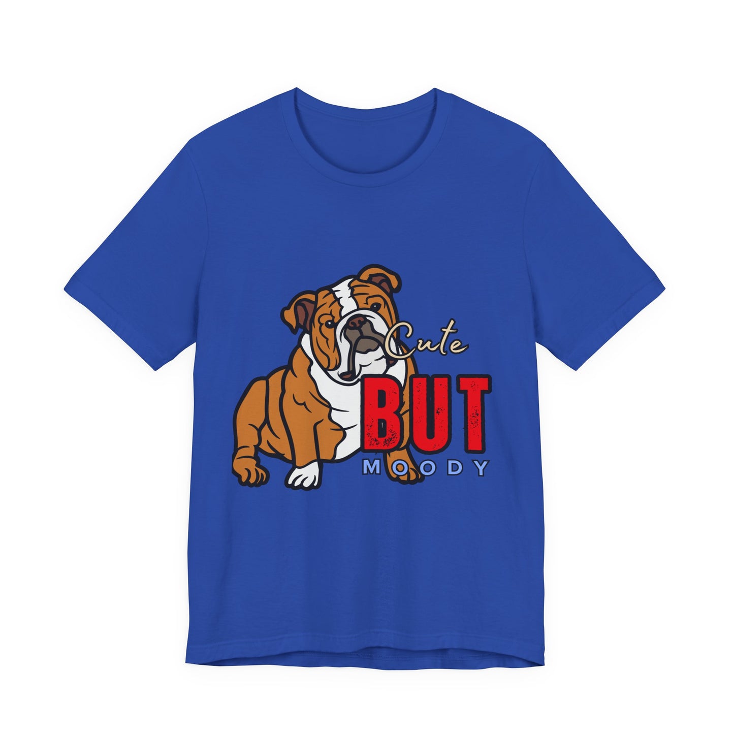 Cute But Moody Bulldog Tee, Unisex Dog Lover Shirt, Pet Parent Gift, Casual Everyday Wear, Birthday, Animal Advocate Apparel