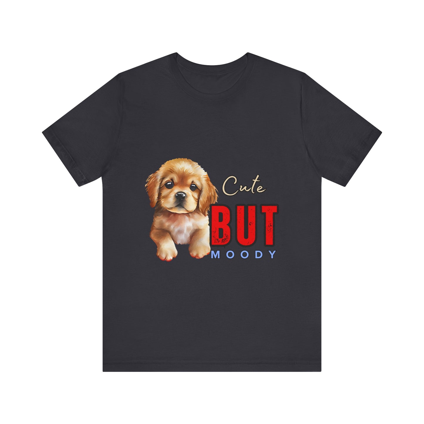 Cute But Moody Puppy T-Shirt, Dog Lover Gift, Unisex Casual Tee, Fun Pet Apparel, Birthday Gift for Animal Lovers