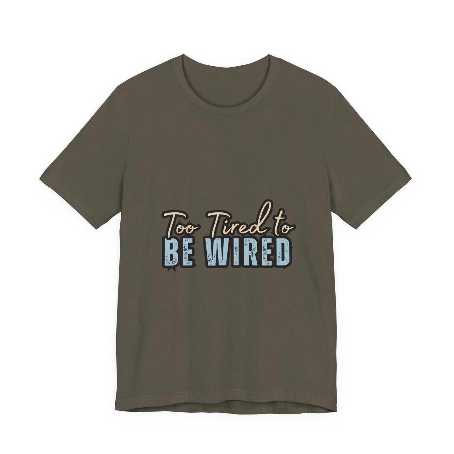Too Tired to Be Wired Unisex Jersey Tee, Funny Shirt, Relaxed Casual Tee, Gift for Coffee Lovers, Humorous Quote T-Shirt