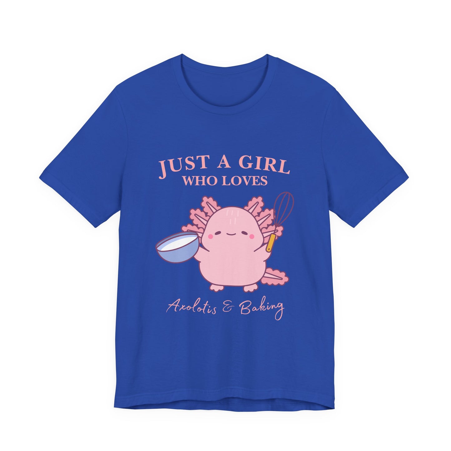 Cute Baking T-Shirt for Girls | Just a Girl Who Loves Baking | Gift for Bakers, Baking Enthusiasts, Cooking Lovers, Foodie Outfit, Axolotis T-shirt