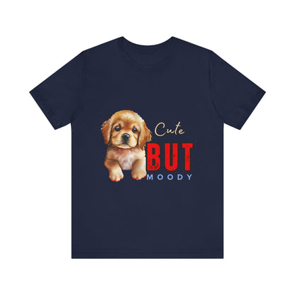 Cute But Moody Puppy T-Shirt, Dog Lover Gift, Unisex Casual Tee, Fun Pet Apparel, Birthday Gift for Animal Lovers