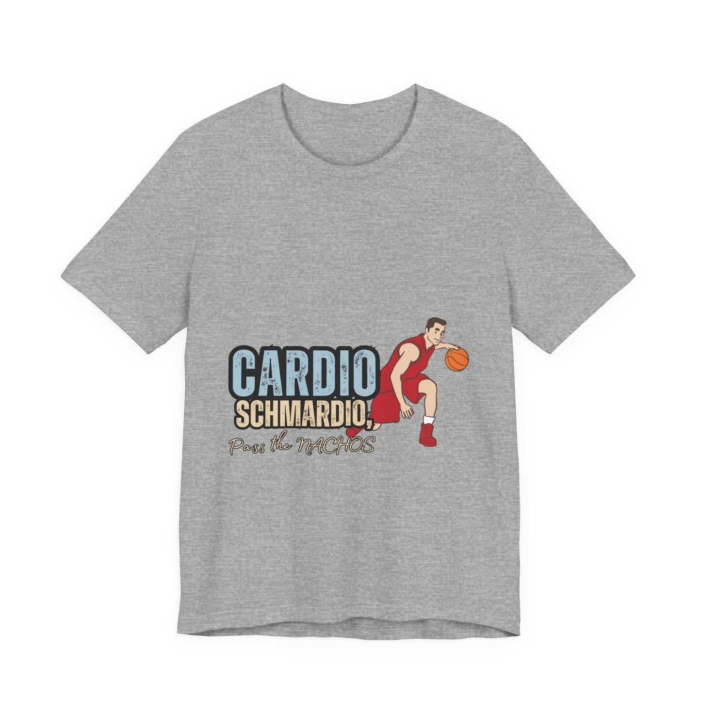 Funny Basketball Tee: "Cardio Schmardio!" Play the Nachos, Unisex Jersey Short Sleeve T-Shirt, Sports Enthusiast Gift, Gym Humor Shirt