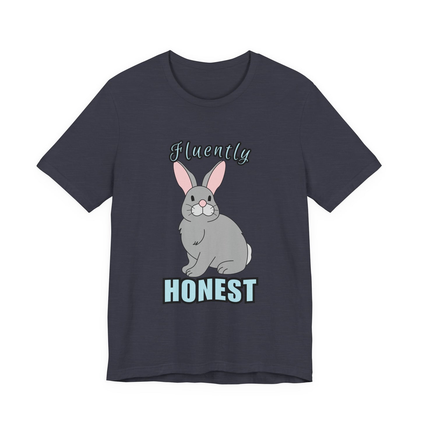 Fluently Honest Bunny Tee | Funny Animal T-Shirt, Unisex Graphic Tee, Cute Rabbit Shirt, Gift for Animal Lovers, Easter Gift