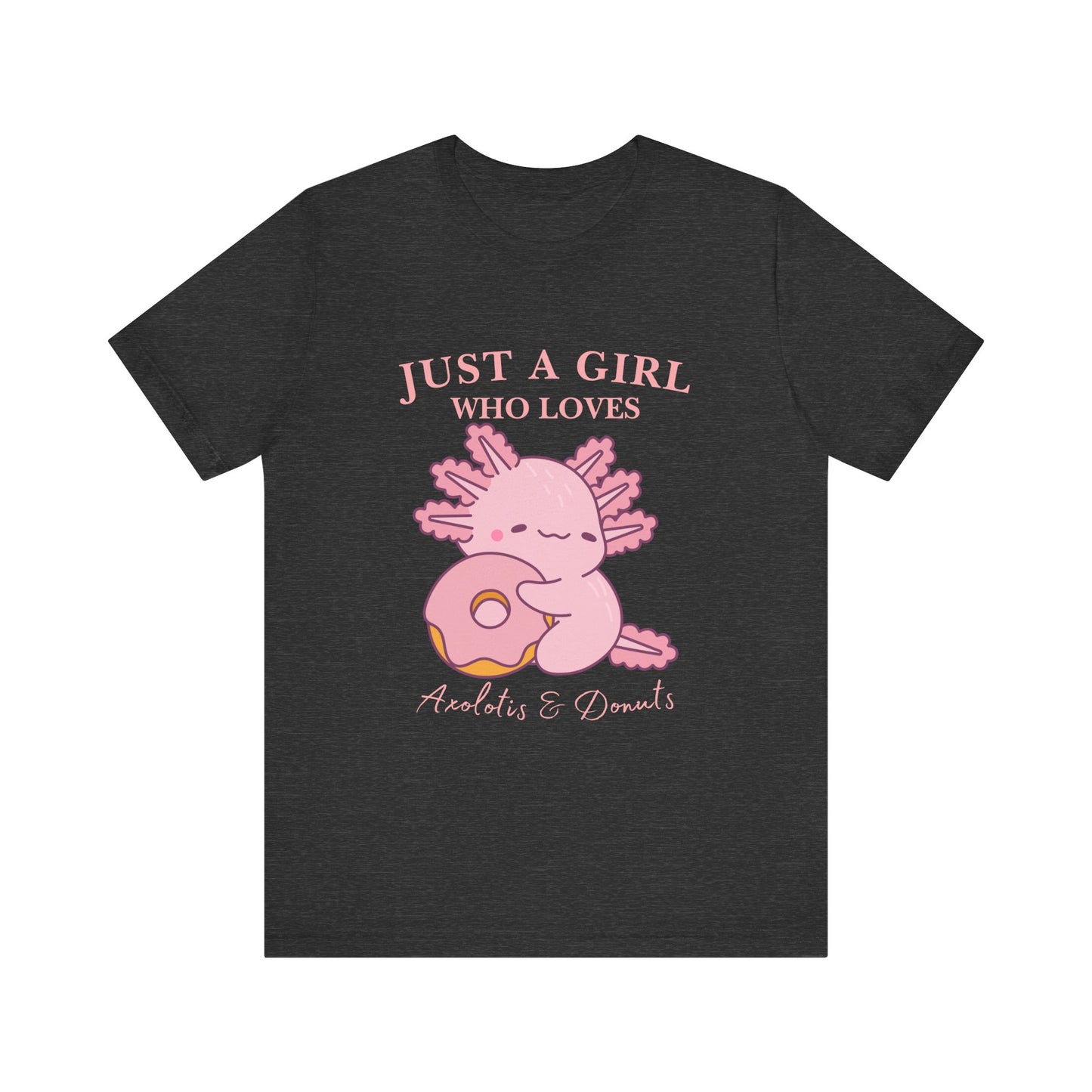 Just a Girl Who Loves Donuts Tee, Cute Graphic T-Shirt, Foodie Gift, Unisex Short Sleeve Shirt, Doughnut Lover Apparel, Fun Casual Wear, Axolotis Tee