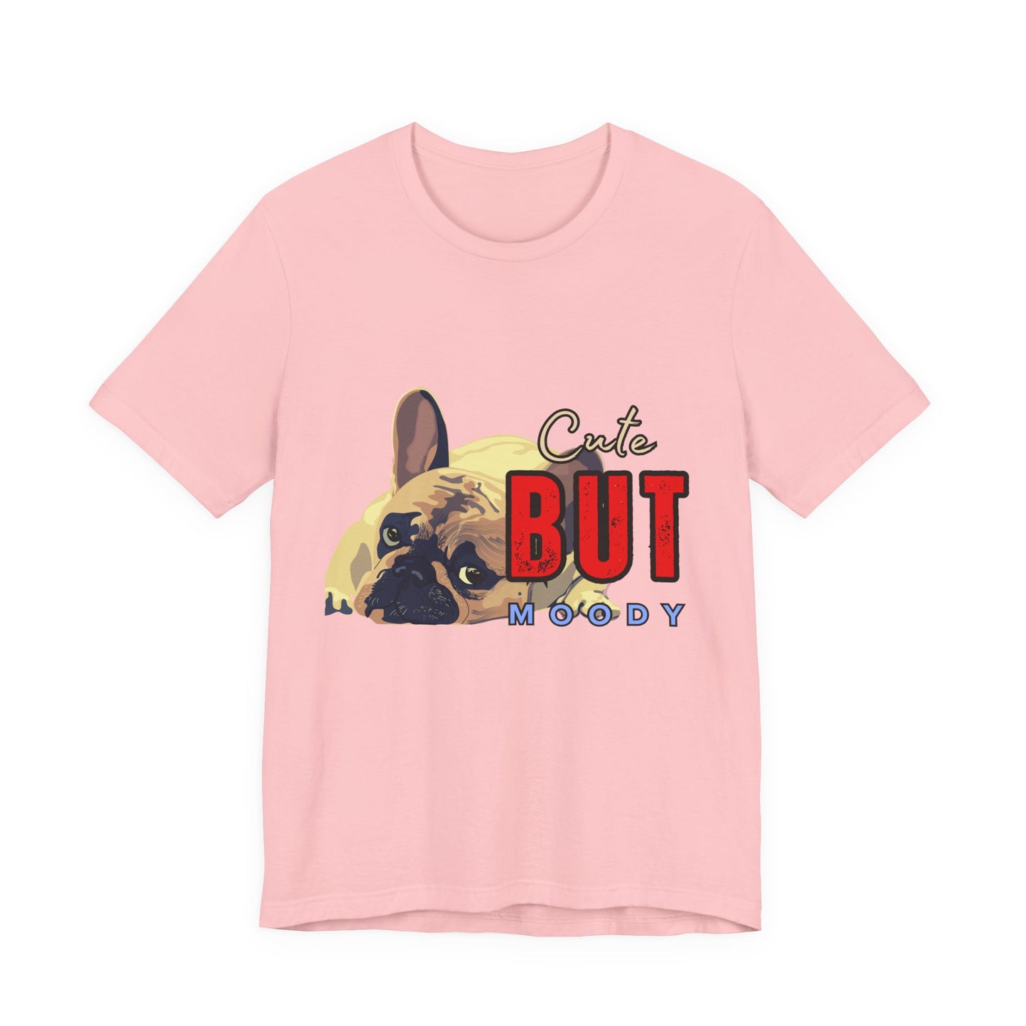 Cute But Moody Tee - Unisex Jersey Short Sleeve T-Shirt, Funny Dog Shirt, Pet Lover Gift, Casual Wear, Dog Mom Shirt