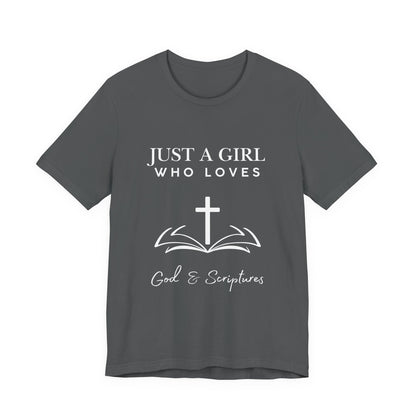 Faith-Inspired Graphic Tee - Just a Girl Who Loves God & Scriptures, Everyday Wear, Christian Apparel, Gift for Her, Religious T-Shirt