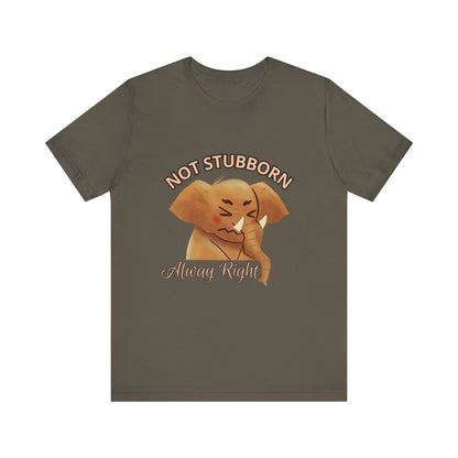 Unisex Elephant Graphic Tee - 'Not Stubborn, Always Right' T-Shirt for Animal Lovers, Funny Gift, Cute Humor Shirt, Casual Wear