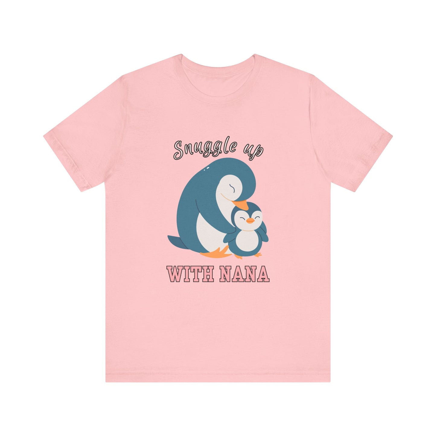 Snuggle Up With Nana Penguin Tee, Cute Family Shirt, Gift for Grandma, Casual Wear, Holiday Apparel, Animal Lover T-Shirt