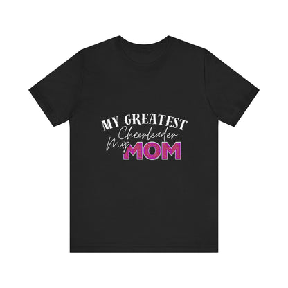 My Greatest Cheerleader Unisex Tee, Mom Gift, Mother's Day Shirt, Funny Family T-Shirt, Gift for Mom, Casual Wear