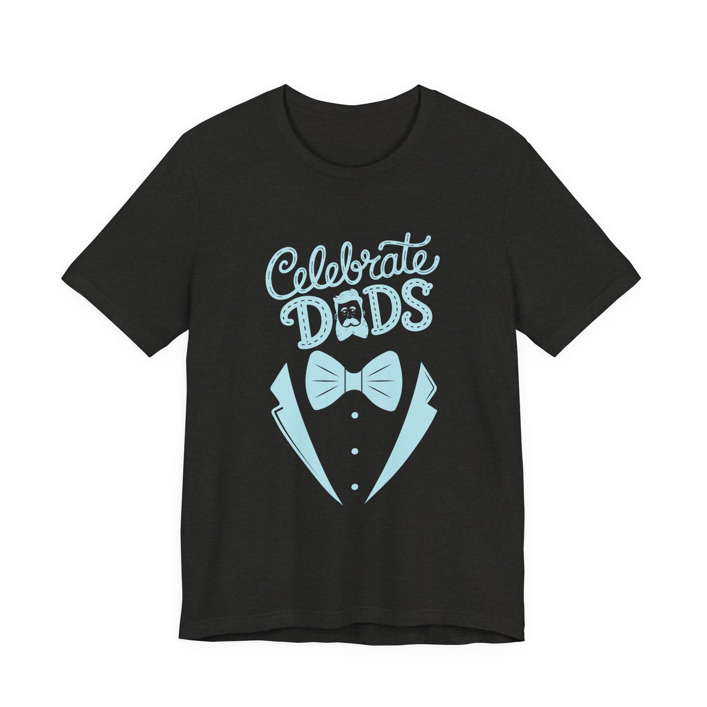 Celebrate Dads Unisex Jersey Tee – Perfect Gift for Father's Day, Casual Wear, Dad Appreciation, Birthday, Everyday Comfort