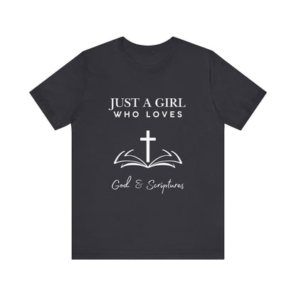 Faith-Inspired Graphic Tee - Just a Girl Who Loves God & Scriptures, Everyday Wear, Christian Apparel, Gift for Her, Religious T-Shirt