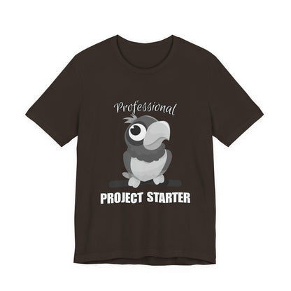 Professional Project Starter Tee, Funny Gift for Creatives, Motivational T-Shirt, Casual Wear, Unique Graphic Top