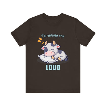 Dreaming Out Loud Cow Tee - Cute Animal Shirt, Graphic T-Shirt, Gift for Cow Lovers, Funny Sleep Shirt, Relaxing Apparel