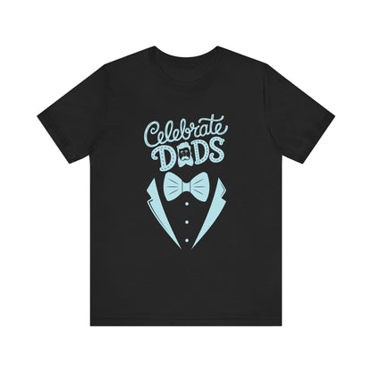 Celebrate Dads Unisex Jersey Tee – Perfect Gift for Father's Day, Casual Wear, Dad Appreciation, Birthday, Everyday Comfort