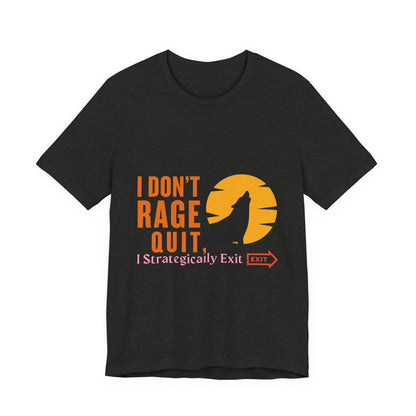 I Don't Rage Quit Unisex Tee, Gamer T-Shirt, Funny Graphic Tee, Casual Wear, Gift for Gamers