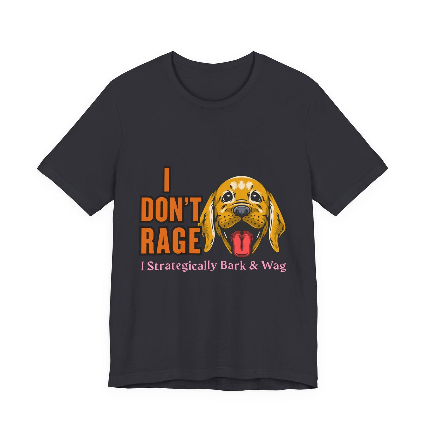 Funny Dog Lover Tee, I Don't Rage T-Shirt, Gifts for Pet Owners, Casual Wear, Animal Lover Gift, Unisex Jersey Shirt
