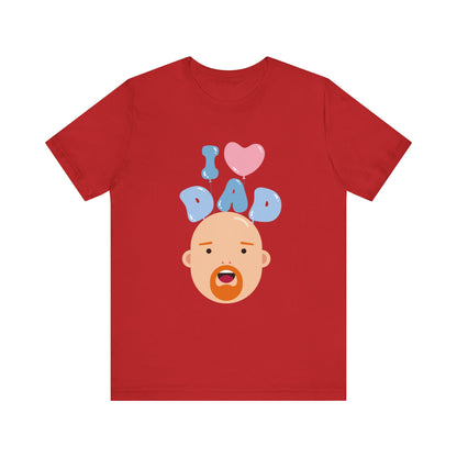 I Love Dad Tee - Perfect Gift for Father's Day, Dad's Birthday, Family Gatherings, Casual Wear, Unisex Jersey Short Sleeve Shirt