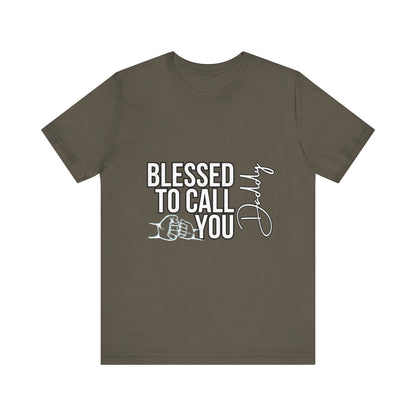 Blessed to Call You Daddy Tee, Father's Day Gift, Unisex T-Shirt, Dad Apparel, Gift for New Dads, Family Reunion Shirt